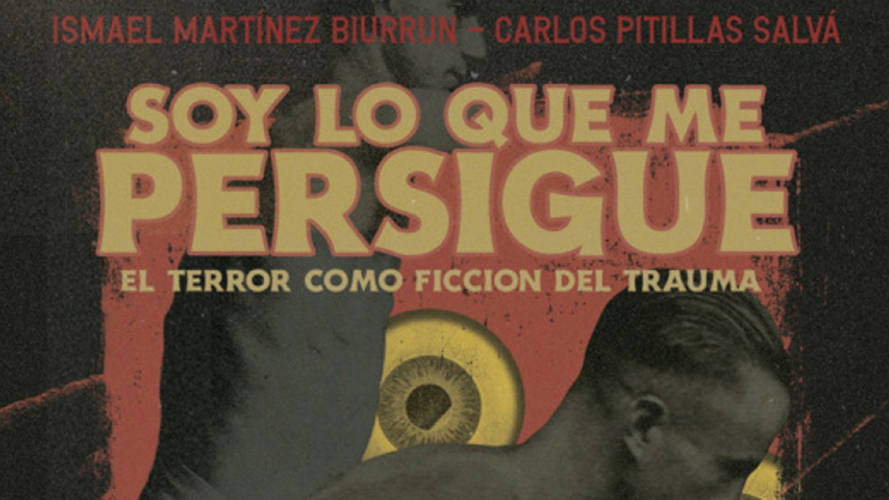 Soy lo Que me Persigue. El Terror como Ficción del Trauma - Dilatando Mentes