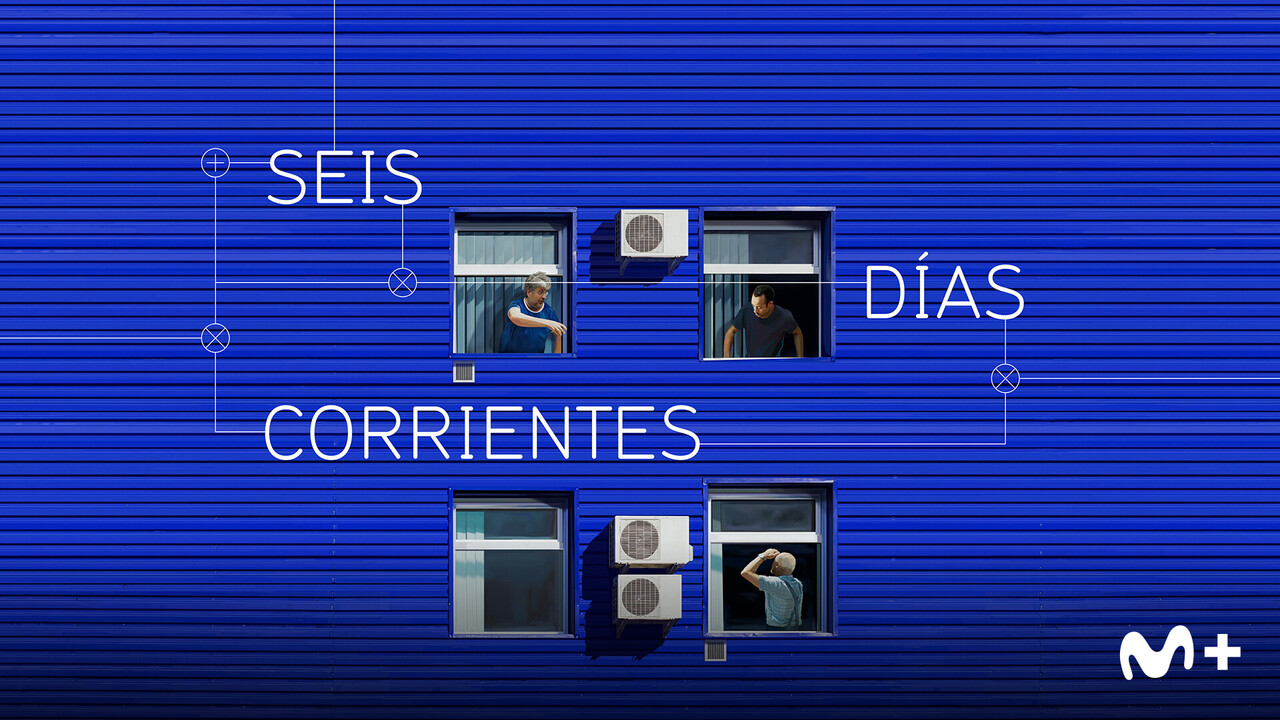 Seis Días Corrientes - Movistar Plus+