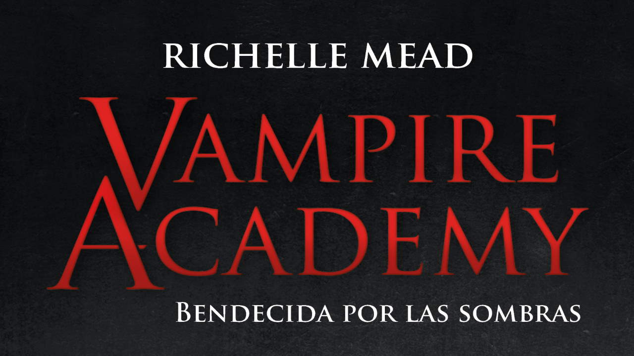 Vampire Academy: Bendecida por las sombras - Editorial Hidra