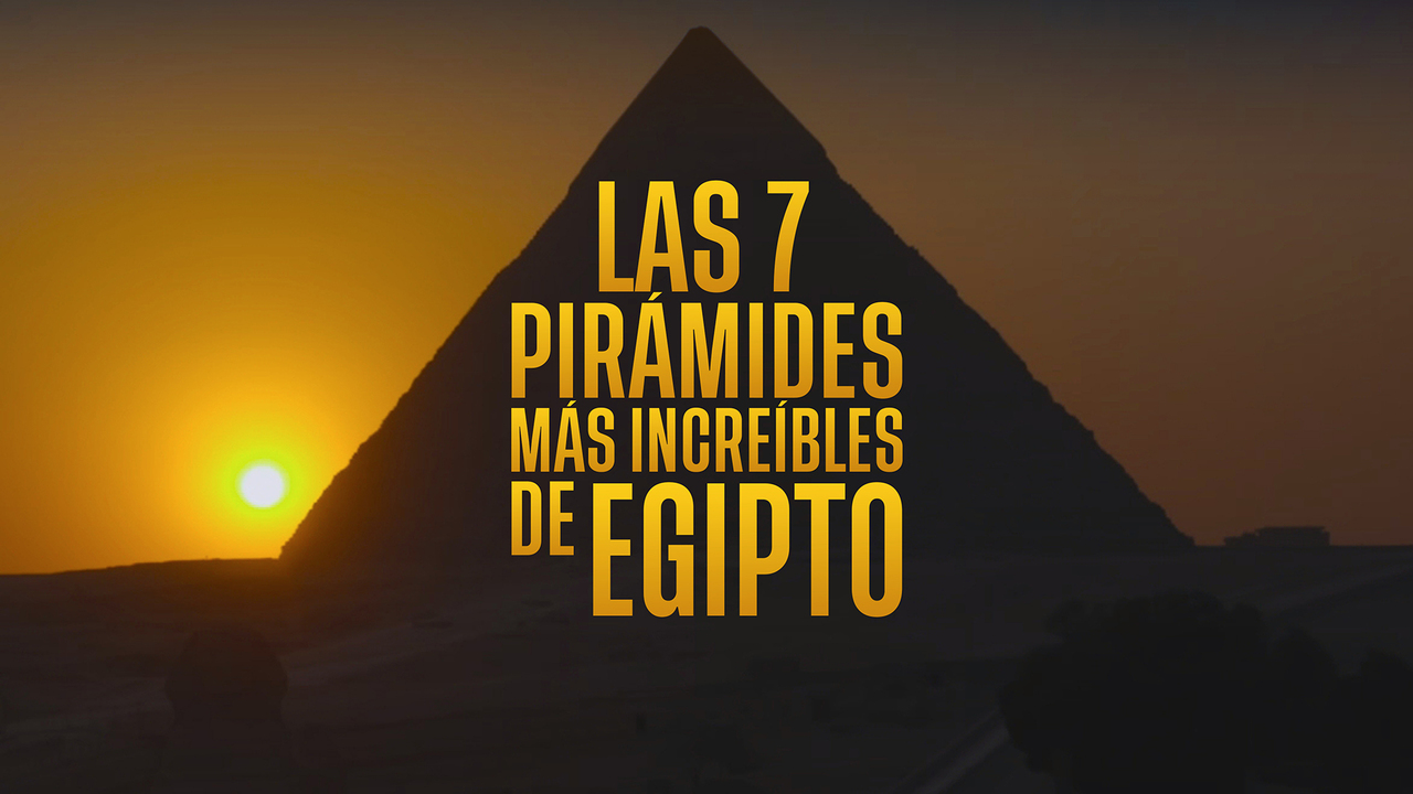 Las 7 pirámides más increíbles de Egipto