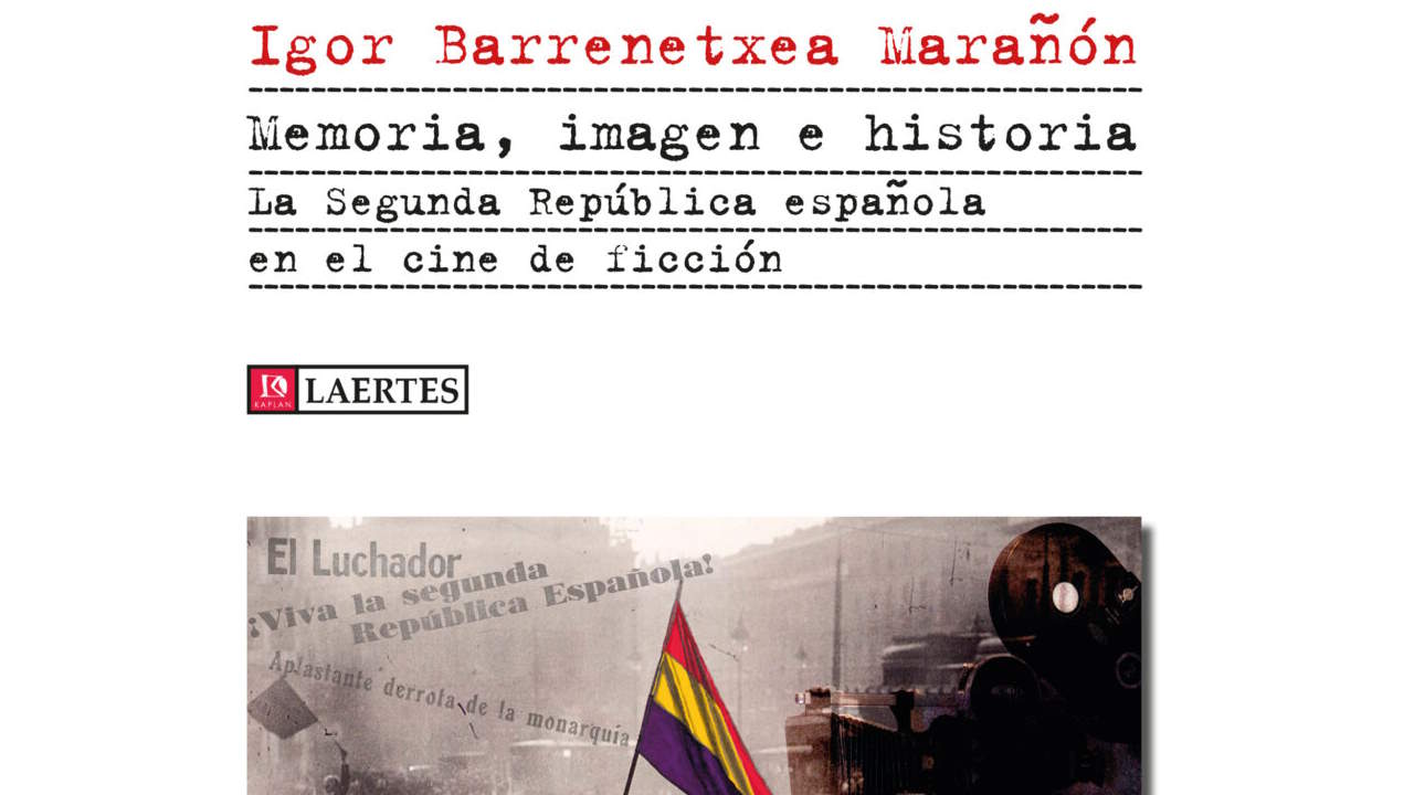 Memoria, imagen e historia. La Segunda República española en el cine de ficción