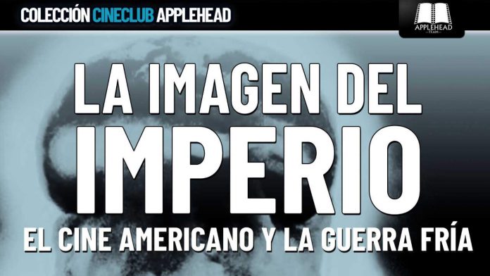 La imagen del imperio. El cine americano y la Guerra Fría - Applehead Team